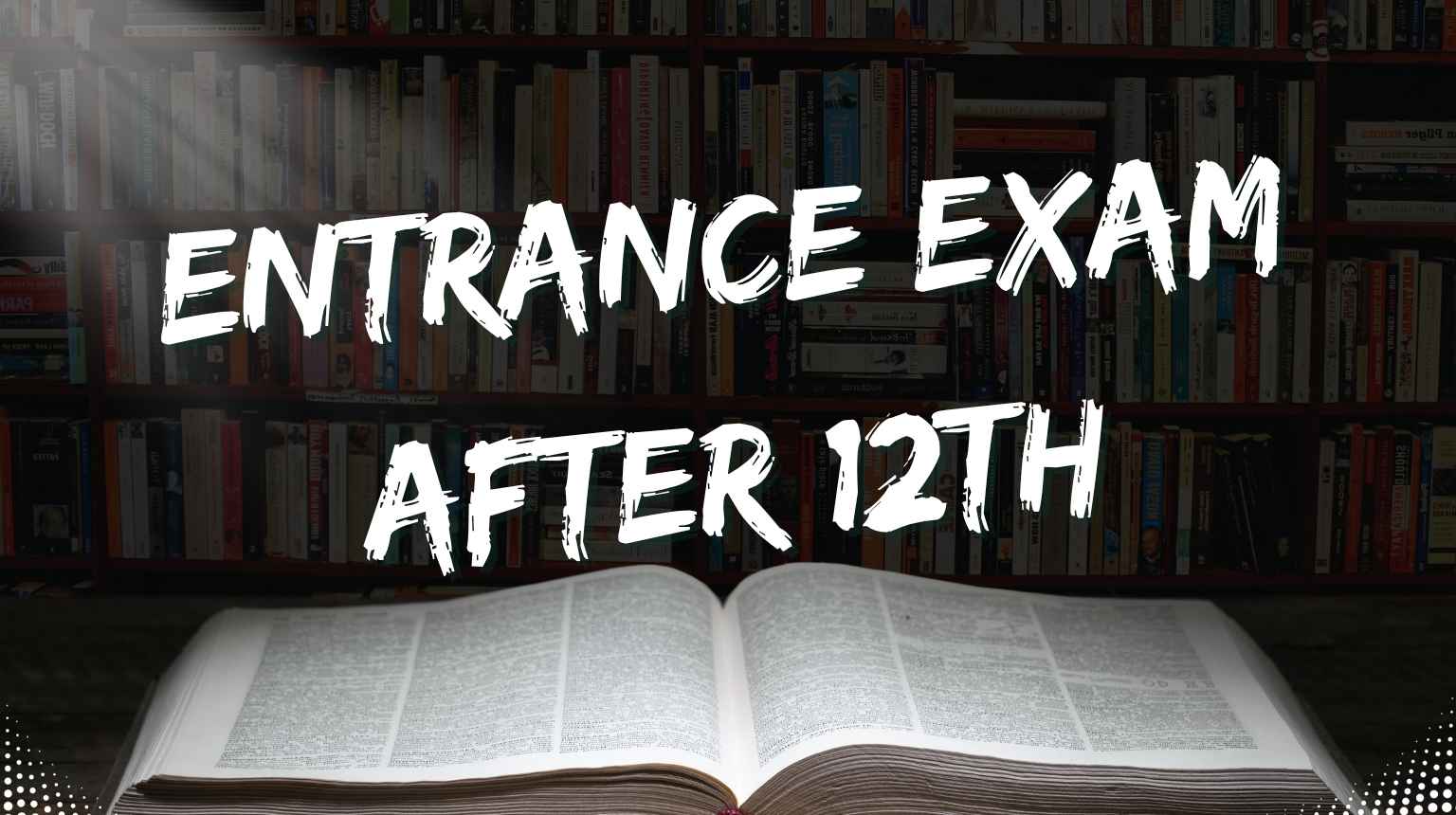 Entrance Exam Is Best After 12th